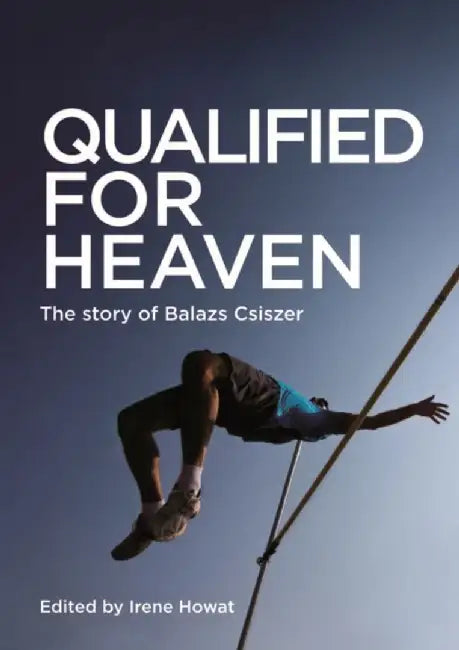 Qualified for Heaven: The Story of Balazs Csiszer by Irene Howat
