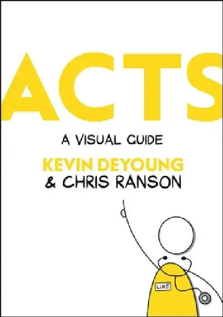 Acts: A Visual Guide by Kevin DeYoung