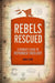 Rebels Rescued by Brian H. Cosby