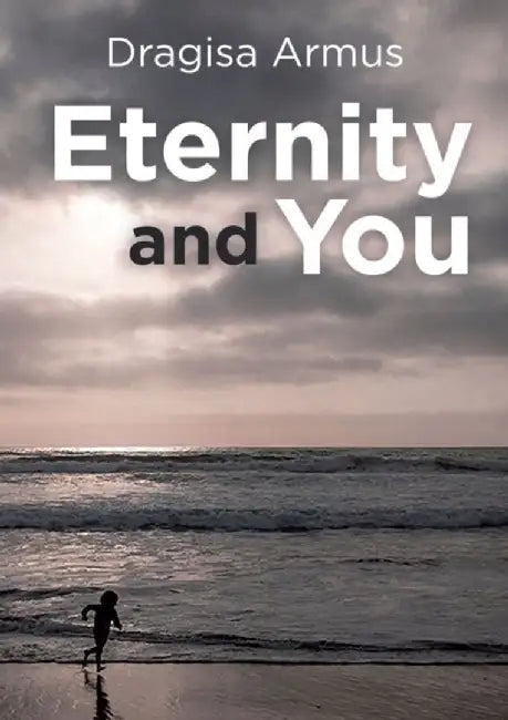 Eternity and You by Dragisa Armus