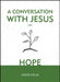 A Conversation with Jesus... on Hope by David Helm