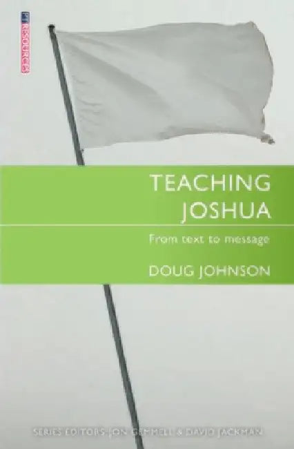 Teaching Joshua: From Text to Message by Doug Johnson