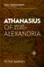 Athanasius of Alexandria: His Life and Impact by Peter Barnes