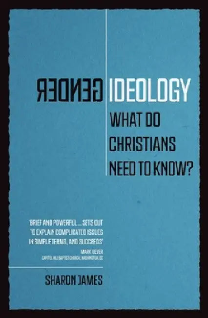 Gender Ideology: What Do Christians Need to Know? by Sharon James