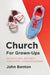 Church for Grown-Ups: Intentional Maturity for Gospel Congregations by John Benton