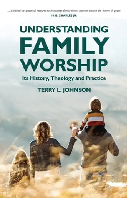Understanding Family Worship: Its History, Theology and Practice by Dayspring MacLeod
