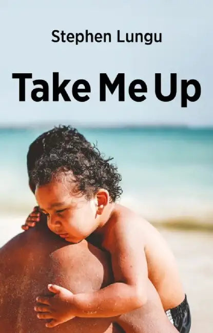 Take Me Up by Stephen Lungu