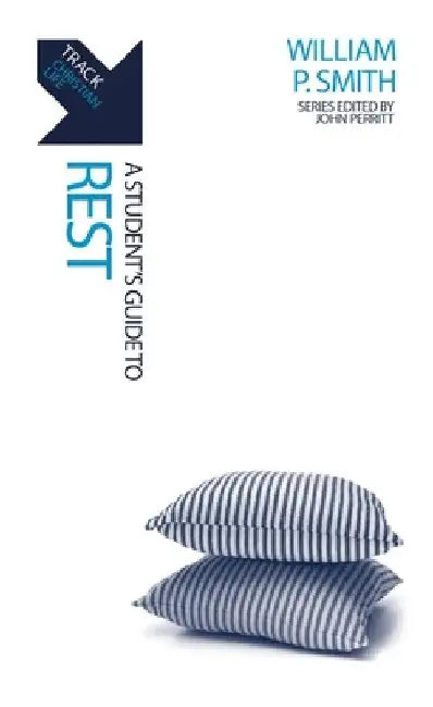 Track: Rest: A Student's Guide to Rest by William P. Smith
