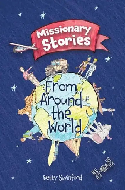 Missionary Stories from Around the World by Betty Swinford
