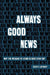 Always Good News: Why the Message of Jesus Is Good Every Day by Scott Lothery