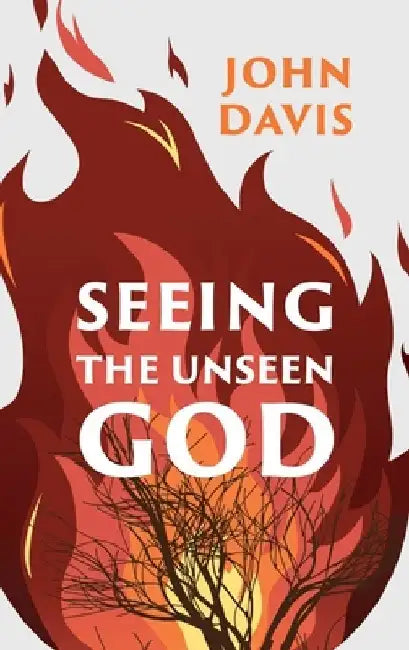Seeing the Unseen God by John Davis