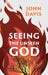 Seeing the Unseen God by John Davis