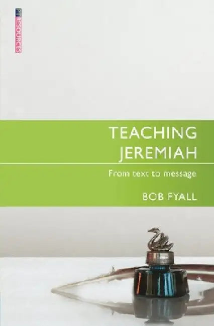 Teaching Jeremiah: From Text to Message by Bob Fyall