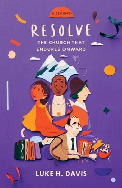 Resolve: The Church That Endures Onwards by Luke H. Davis