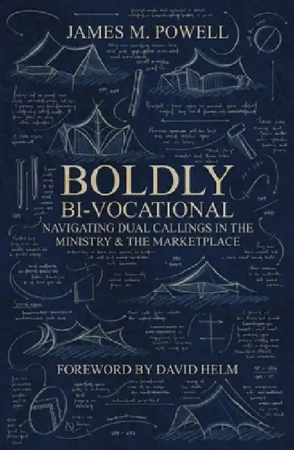 Boldly Bi-Vocational by James M. Powell