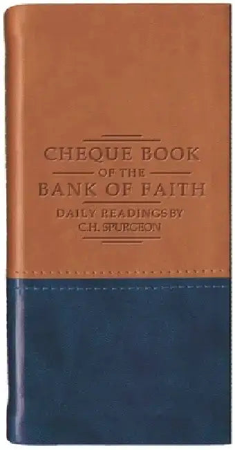 Chequebook of the Bank of Faith - Tan/Blue: Daily Readings by C. H. Spurgeon by Charles Haddon Spurgeon
