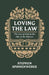 Loving the Law by Stephen Spinnenweber