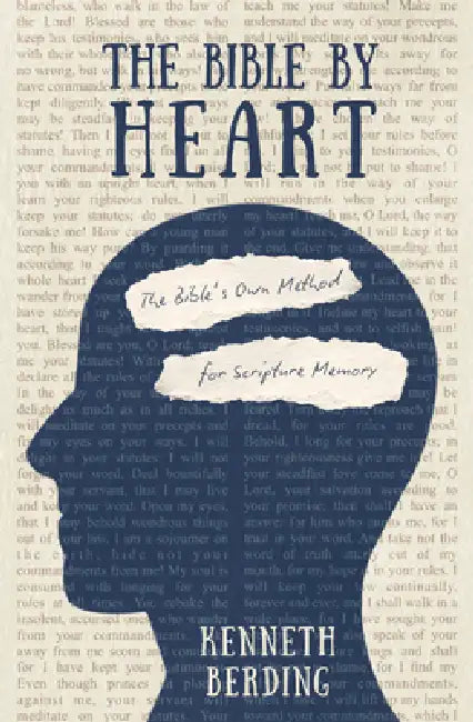 The Bible by Heart: The Bible's Own Method for Scripture Memory by Kenneth Berding