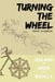 Turning the Wheel: Ireland to India by Bicycle by Simon Loughlin