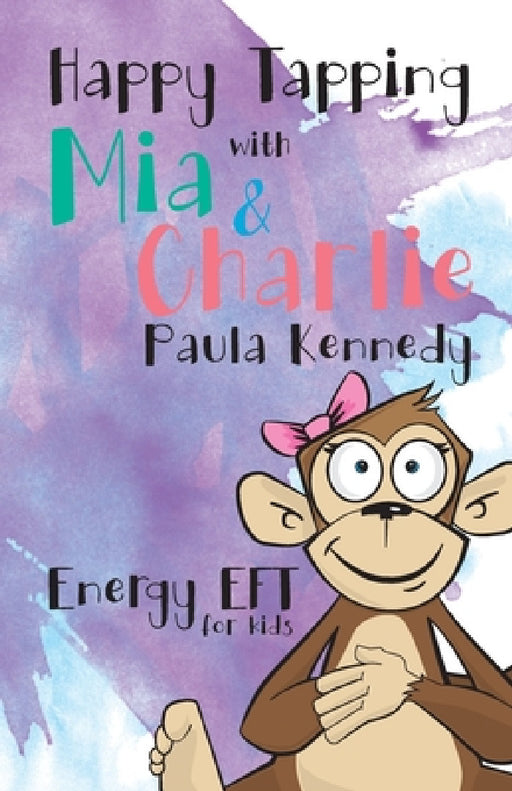 Happy Tapping with Mia & Charlie Energy EFT For Kids by Kennedy Paula