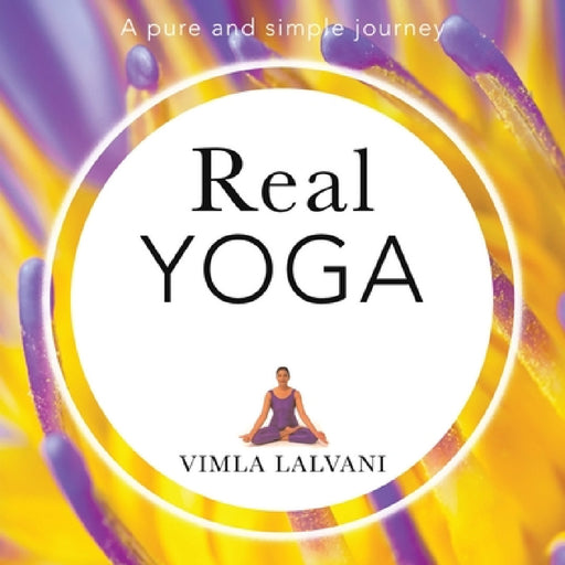 Real Yoga: a pure and simple journey by Vimla Lalvani