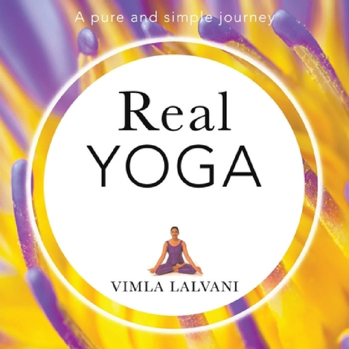 Real Yoga: a pure and simple journey by Vimla Lalvani