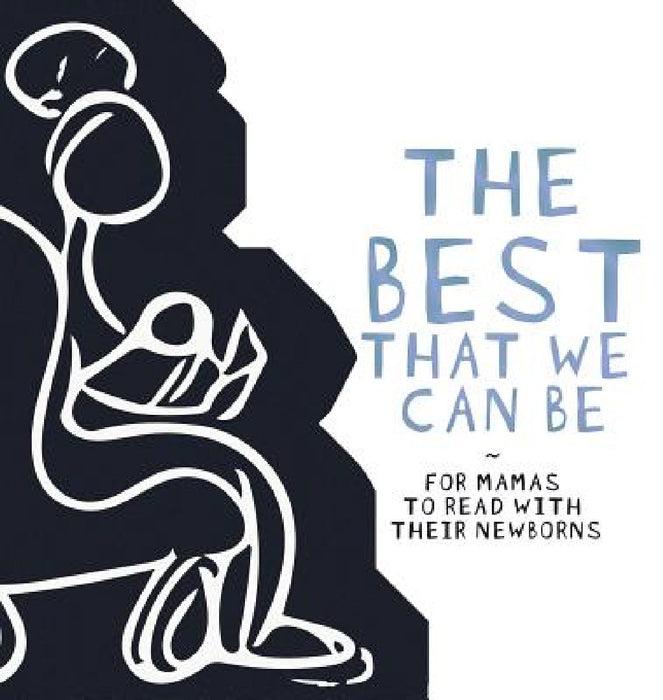 The Best That we Can be: For Mamas to Read With Their Newborns by Najité Hentiyah -. Hukaptah
