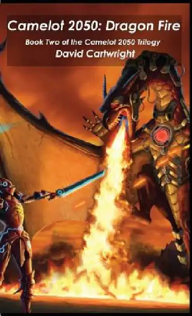 Camelot 2050: Dragon Fire by David Cartwright