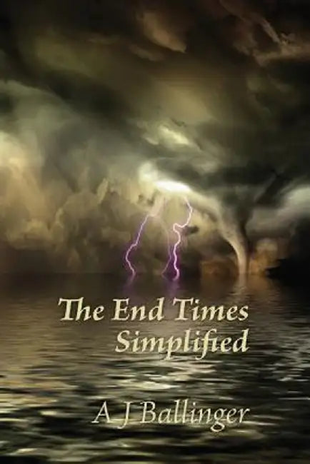 The End Times Simplified by Anthony J. Ballinger