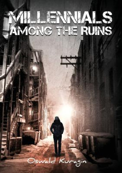 Millennials Among The Ruins by Oswald Kuragin