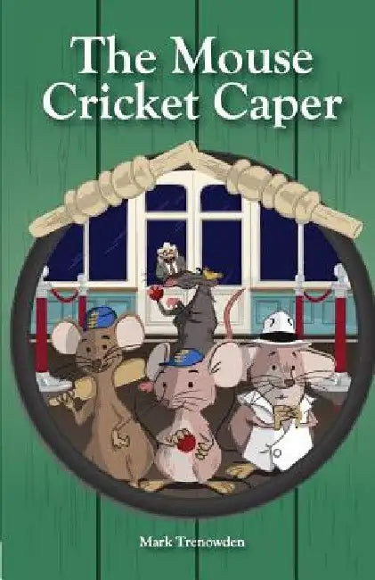 The Mouse Cricket Caper: (The MCC) by Trenowden Mark