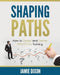 Shaping Paths: How to Design and Deliver PRACTICAL Training by Lorraine Reguly