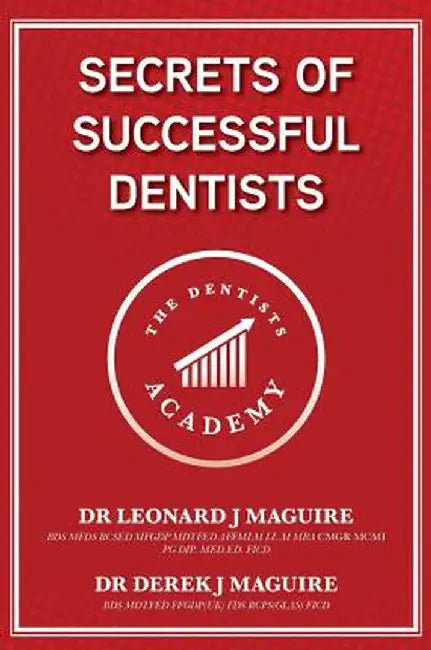 Secrets of Successful Dentists by Leonard John Maguire