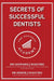 Secrets of Successful Dentists by Leonard John Maguire