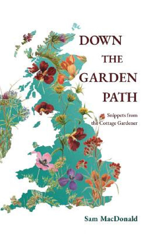 Down the Garden Path: Snippets from the Cottage Gardener by Sam MacDonald, Anastasia Anatova