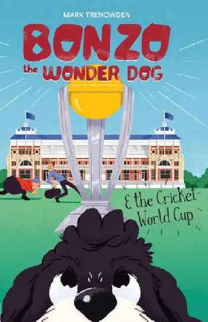 Bonzo the Wonder Dog and the Cricket World Cup by Mark Trenowden
