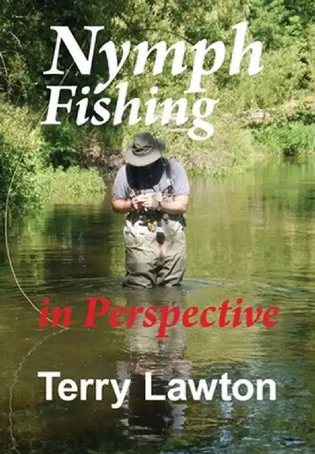 Nymph Fishing in Perspective by Terry Lawton
