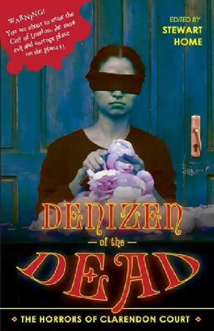 Denizen of the Dead: The Horrors of Clarendon Court by Stewart Home