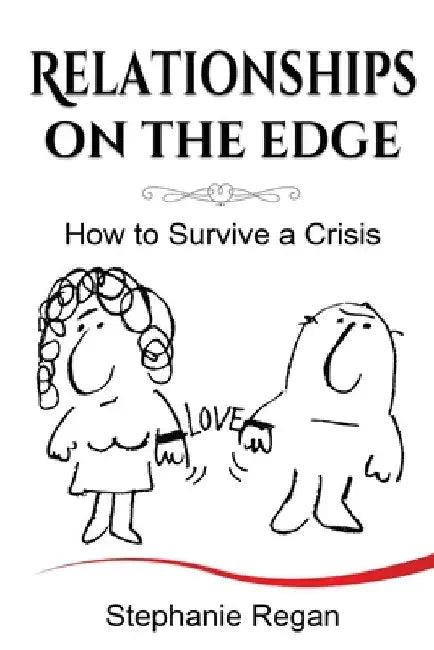 Relationships on the Edge: How to Survive a Crisis by Stephanie Regan