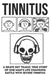 Tinnitus - A brave but tragic true story of one man's life changing battle with severe tinnitus by Terry Cunningham