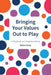 Bringing Your Values Out to Play: A Playbook on Company Values by Debra Corey