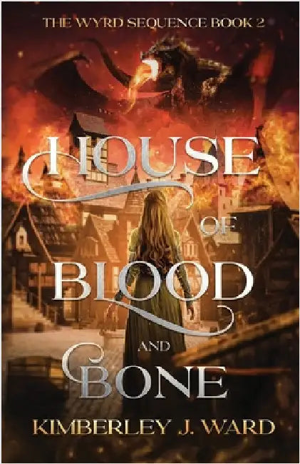 House of Blood and Bone by Ward, Kimberley J.