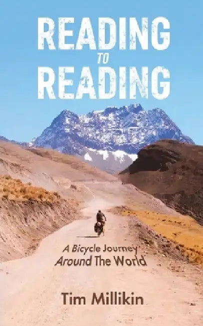 Reading to Reading: A Bicycle Journey Around The World by Tim Millikin