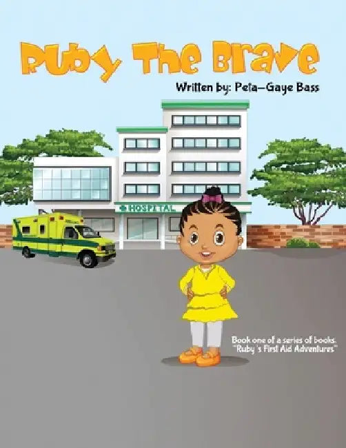 Ruby The Brave!: Written by: Peta-Gaye Bass by Peta-Gaye Bass