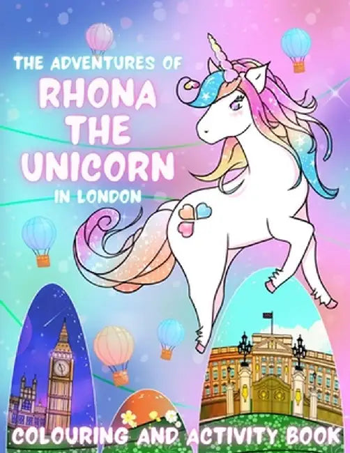 The Adventures of Rhona The Unicorn in London. Colouring and Activity Book by Veronica Palade