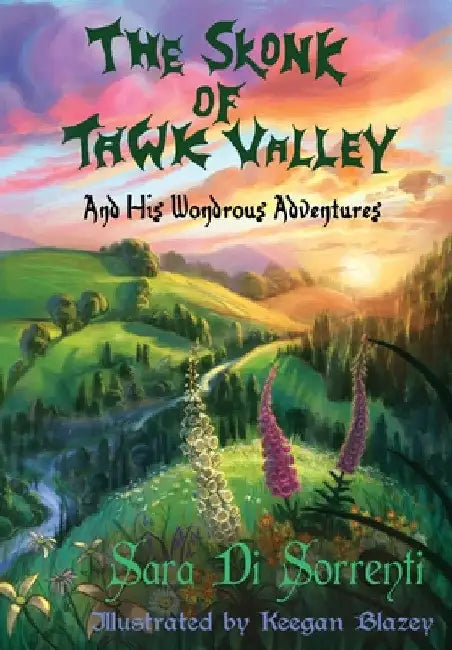 The Skonk of Tawk Valley and His Wondrous Adventures by Sara Di Sorrenti
