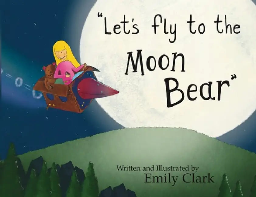 "Let's fly to the Moon Bear" by Emily Clark