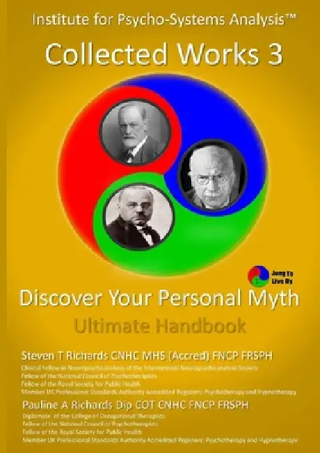 IPSA Collected Works Volume 3: Discover Your Personal Myth: Ultimate Handbook by Steven T. Richards, Pauline A. Richards