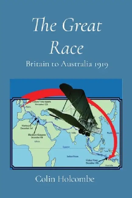 The Great Race: Britain to Australia 1919 by Colin Holcombe