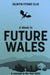 A Week In Future Wales: A Journey to the Year 2033 by Sakon Kaidou